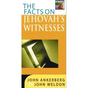 The Facts On Jehovah's Witnesses by John Ankerberg & John Weldon
